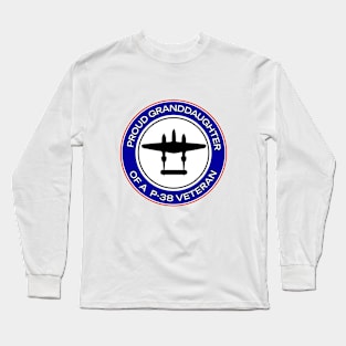 PROUD GRANDDAUGHTER OF A P-38 VETERAN Long Sleeve T-Shirt